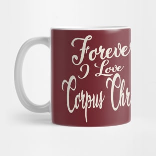 Forever i love Corpus Christi Mug